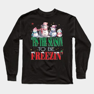 Tis The Season For Freezin Christmas Xmas New Years Holiday Long Sleeve T-Shirt